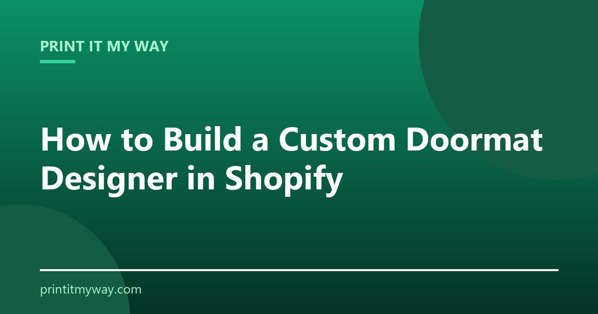 Build a custom doormat designer in Shopify