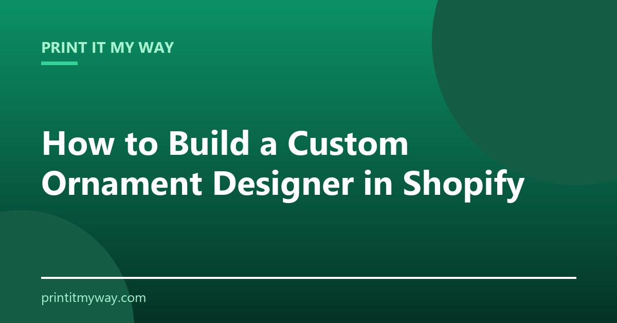 Build a custom ornament designer in Shopify