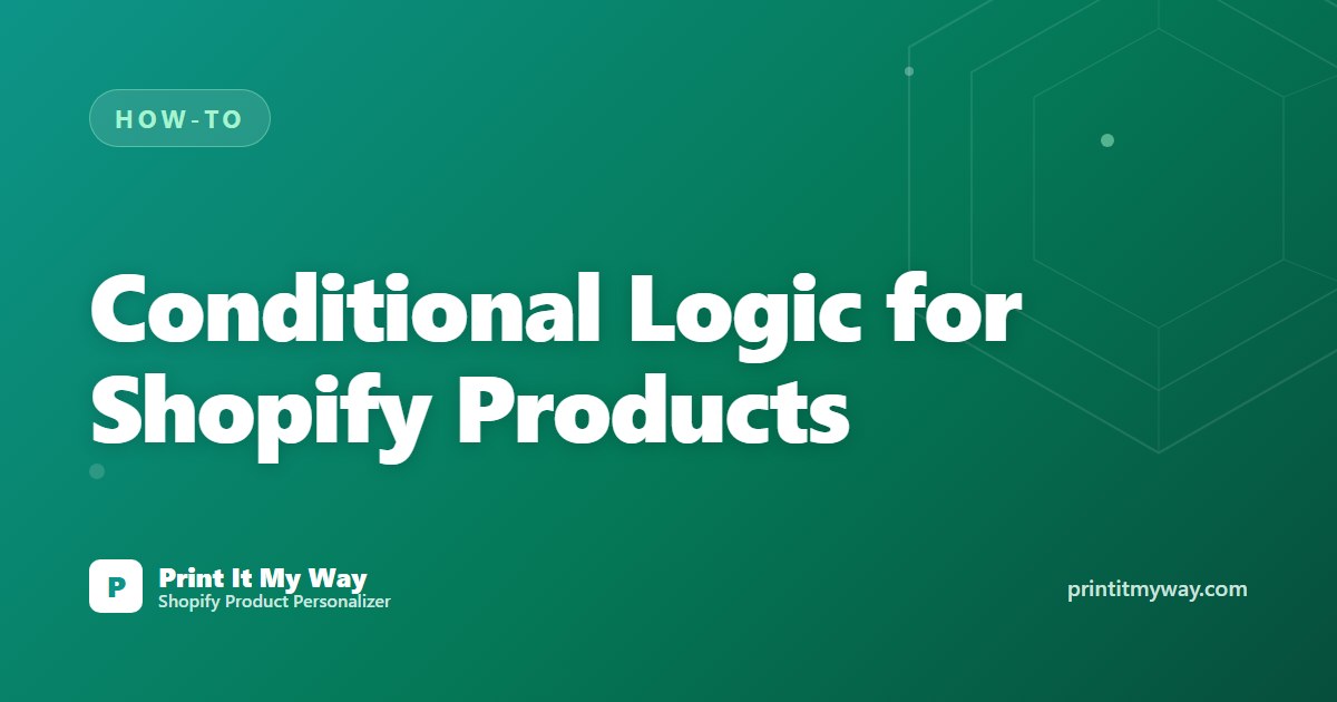 Conditional logic for Shopify products