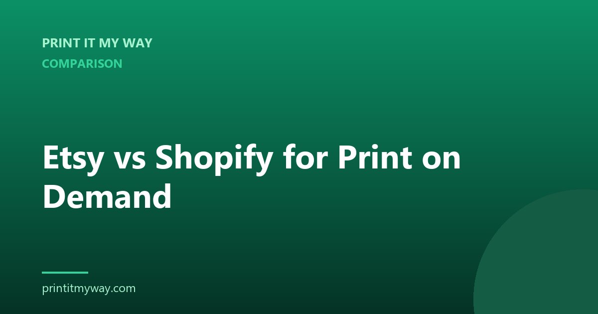 Etsy vs Shopify for print on demand — 2026 comparison