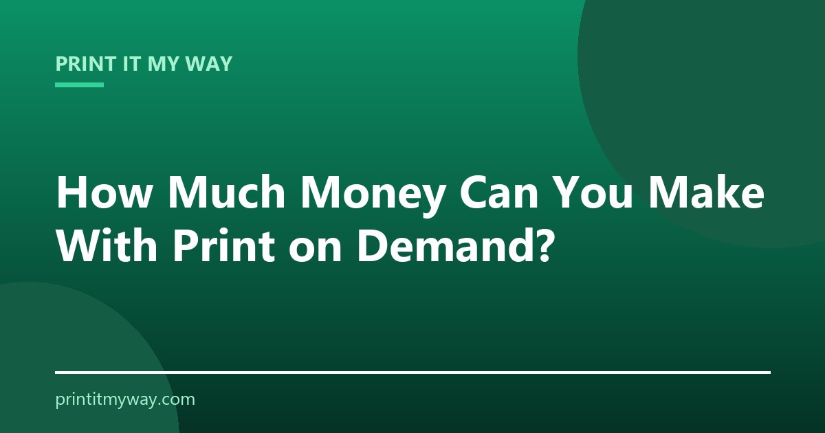 How much money can you make with print on demand