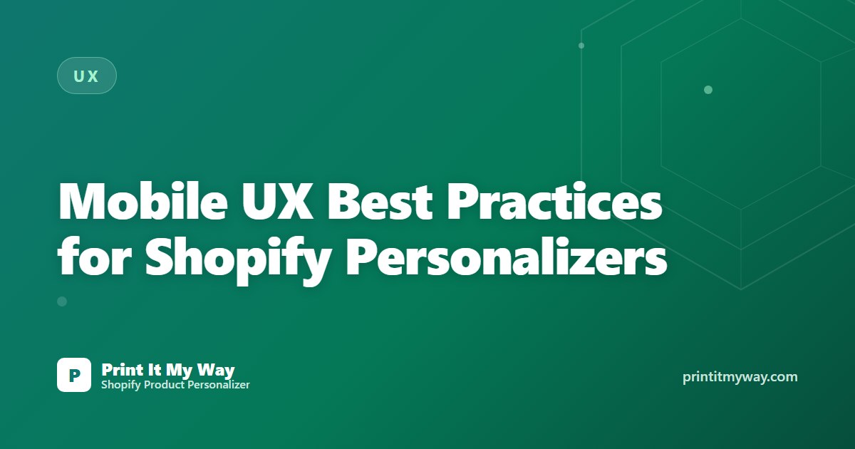 Mobile UX for Shopify personalizers