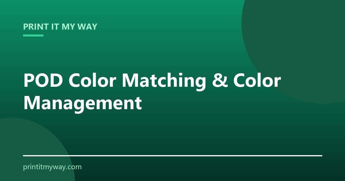 POD color matching and color management