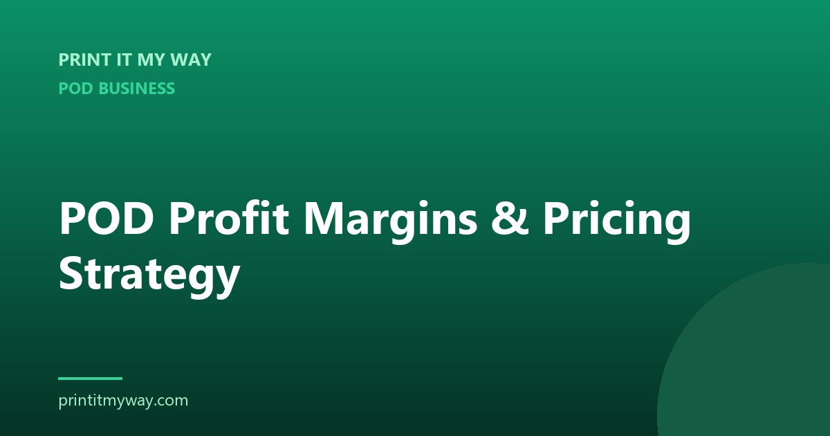 POD profit margins and pricing strategy