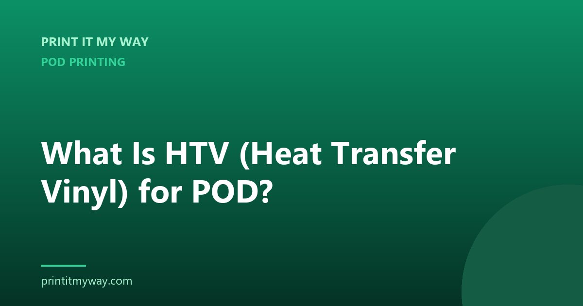 What is HTV heat transfer vinyl for POD