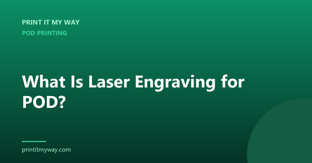 What is laser engraving for POD